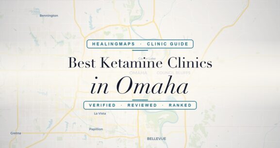 Best ketamine clinics in Omaha — HealingMaps clinic guide